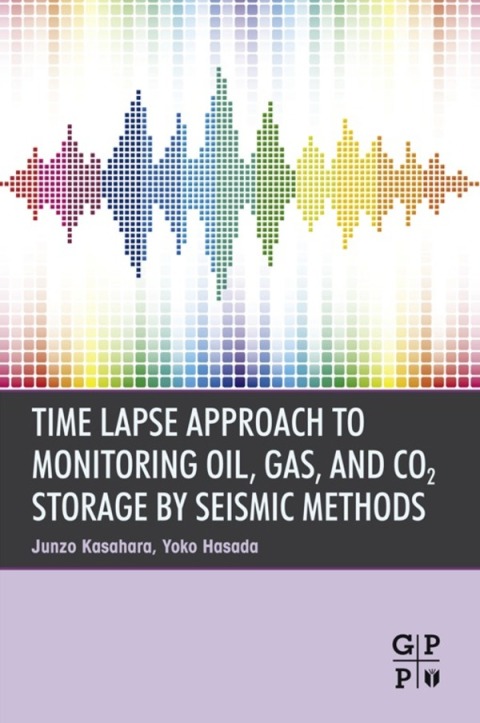 Cover image for book Time Lapse Approach to Monitoring Oil, Gas, and CO2 Storage by Seismic Methods