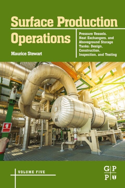 Cover image for book Surface Production Operations: Volume 5: Pressure Vessels, Heat Exchangers, and Aboveground Storage Tanks