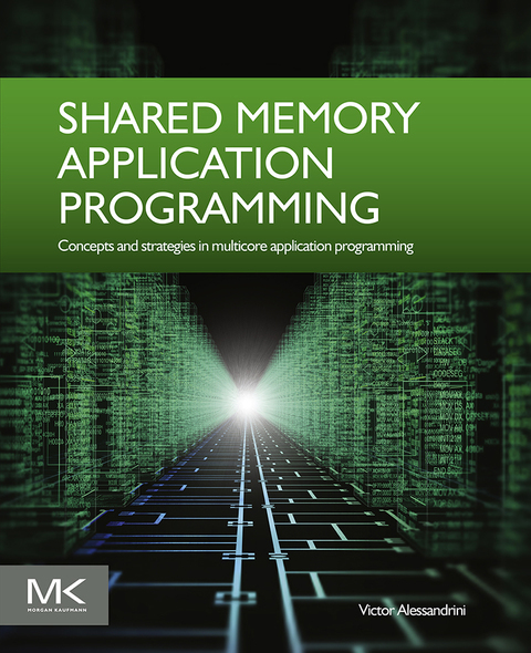 Cover image for book Shared Memory Application Programming: Concepts and Strategies in Multicore Application Programming