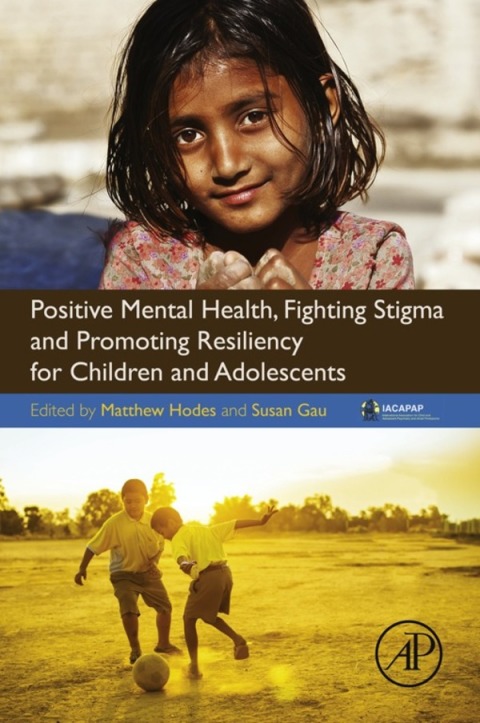 Cover image for book Positive Mental Health, Fighting Stigma and Promoting Resiliency for Children and Adolescents
