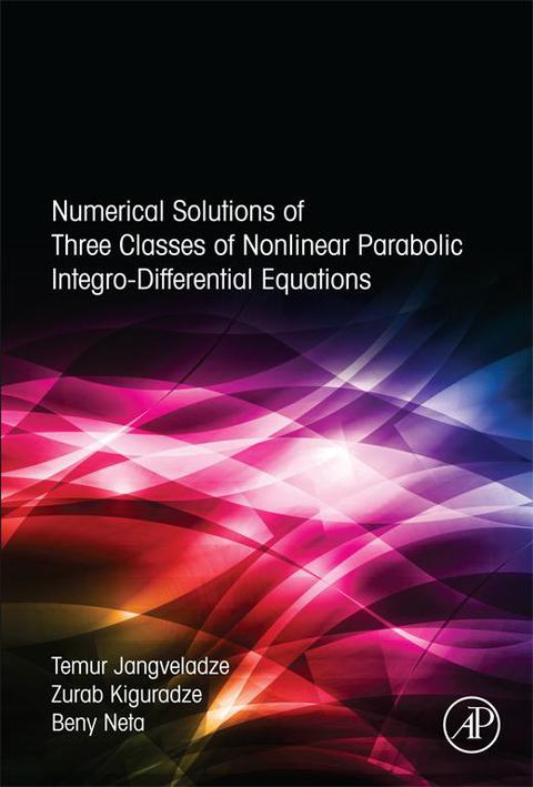 Cover image for book Numerical Solutions of Three Classes of Nonlinear Parabolic Integro-Differential Equations