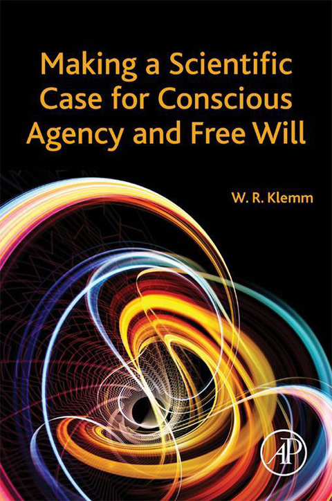 Cover image for book Making a Scientific Case for Conscious Agency and Free Will