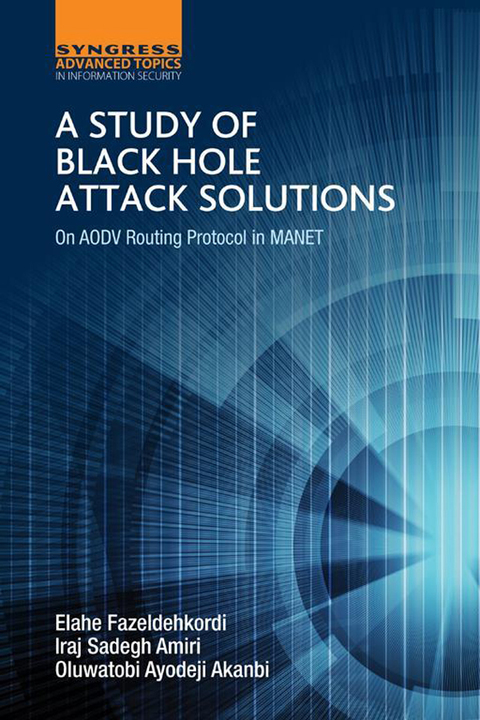 Cover image for book A Study of Black Hole Attack Solutions: On AODV Routing Protocol in MANET