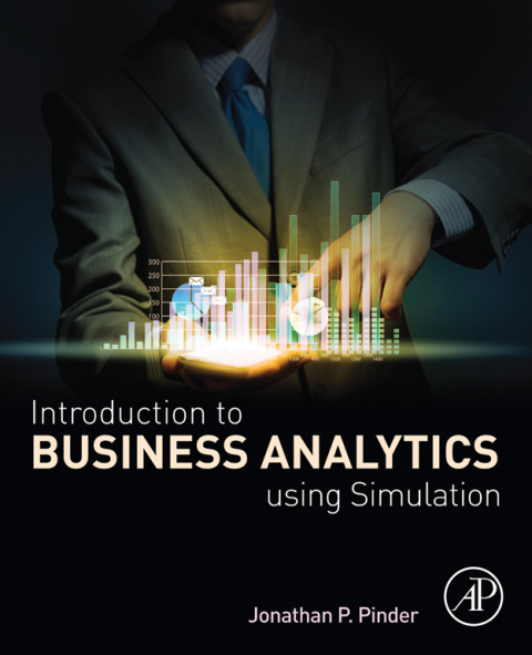 Cover image for book Introduction to Business Analytics Using Simulation