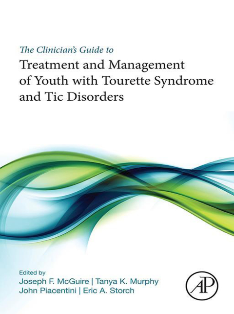 Cover image for book The Clinician’s Guide to Treatment and Management of Youth with Tourette Syndrome and Tic Disorders