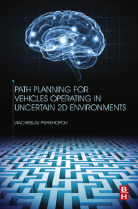 Cover image: Path Planning for Vehicles Operating in Uncertain 2D Environments 9780128123058