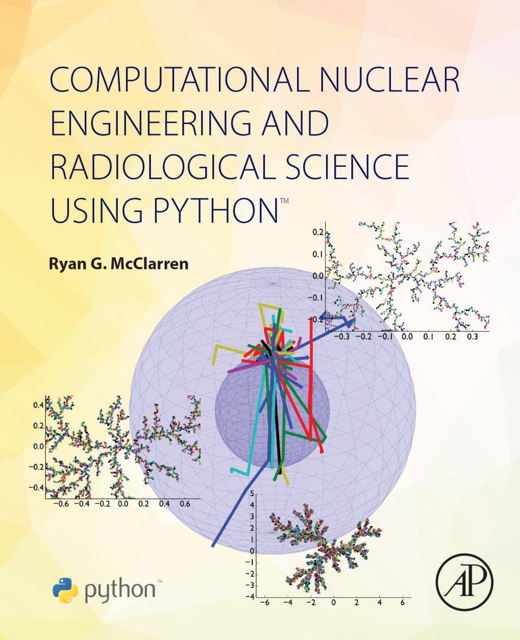 Computational Nuclear Engineering and Radiological Science Using Python (eBook)