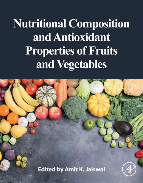 Nutritional Composition and Antioxidant Properties of Fruits and Vegetables 