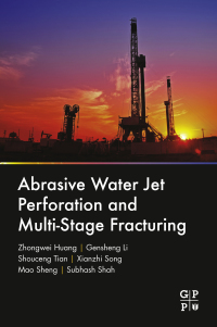 Cover image: Abrasive Water Jet Perforation and Multi-Stage Fracturing 9780128128077