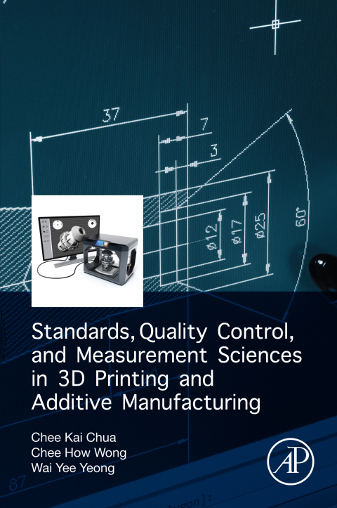 Cover image for book Standards, Quality Control, and Measurement Sciences in 3D Printing and Additive Manufacturing
