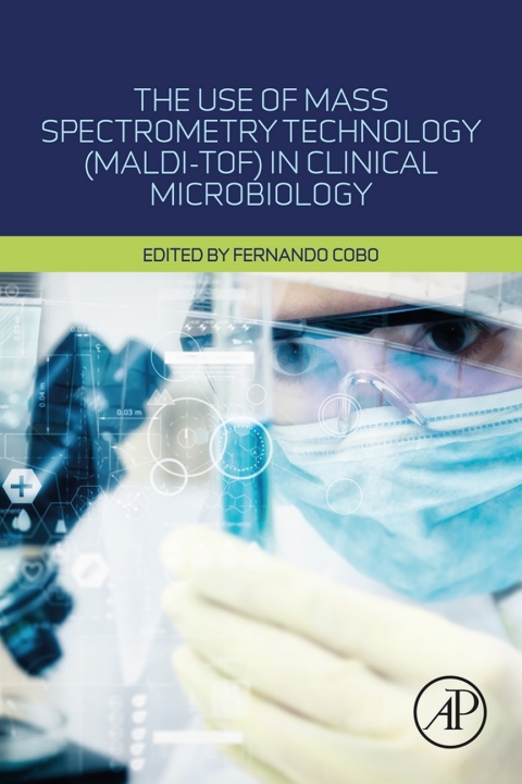 Cover image for book The Use of Mass Spectrometry Technology (MALDI-TOF) in Clinical Microbiology