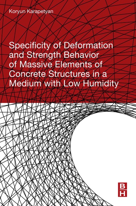 Cover image for book Specificity of Deformation and Strength Behavior of Massive Elements of Concrete Structures in a Medium with Low Humidity
