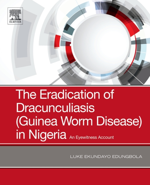 Cover image for book The Eradication of Dracunculiasis (Guinea Worm Disease) in Nigeria