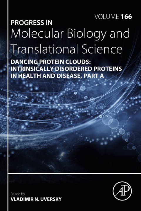 Cover image for book Dancing protein clouds: Intrinsically disordered proteins in health and disease, Part A