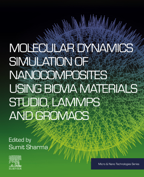 Cover image for book Molecular Dynamics Simulation of Nanocomposites using BIOVIA Materials Studio, Lammps and Gromacs