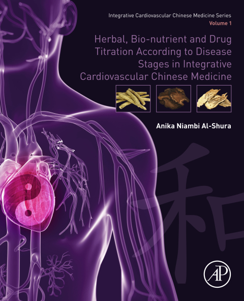Cover image for book Herbal, Bio-nutrient and Drug Titration According to Disease Stages in Integrative Cardiovascular Chinese Medicine