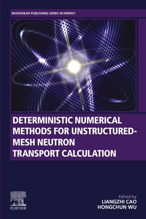 Cover image for book Deterministic Numerical Methods for Unstructured-Mesh Neutron Transport Calculation