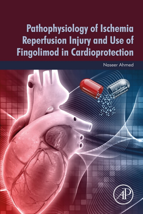 Cover image for book Pathophysiology of Ischemia Reperfusion Injury and Use of Fingolimod in Cardioprotection