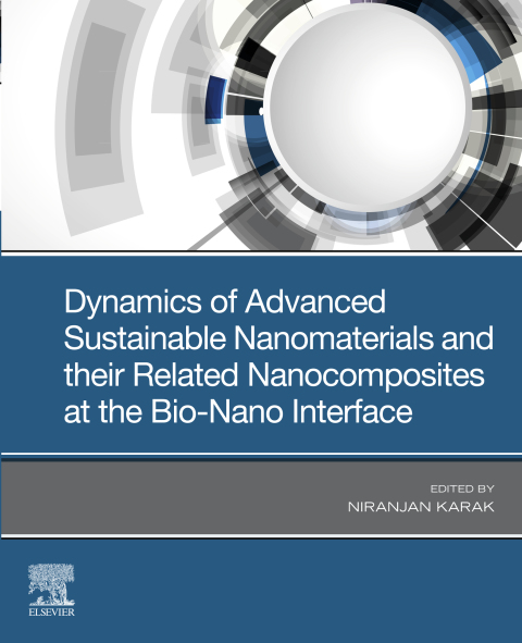 Cover image for book Dynamics of Advanced Sustainable Nanomaterials and Their Related Nanocomposites at the Bio-Nano Interface