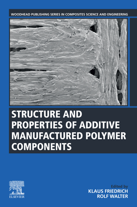 Cover image for book Structure and Properties of Additive Manufactured Polymer Components