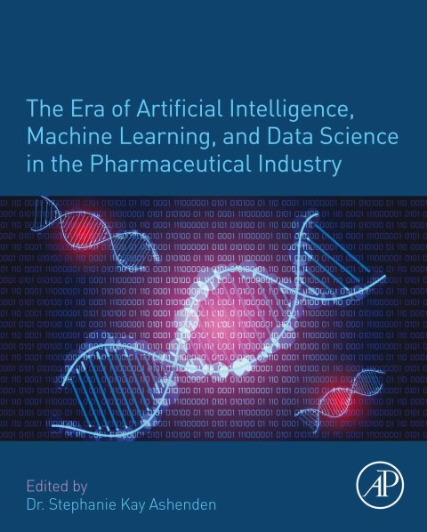 Cover image for book The Era of Artificial Intelligence, Machine Learning, and Data Science in the Pharmaceutical Industry