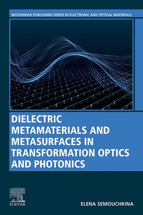 Cover image for book Dielectric Metamaterials and Metasurfaces in Transformation Optics and Photonics