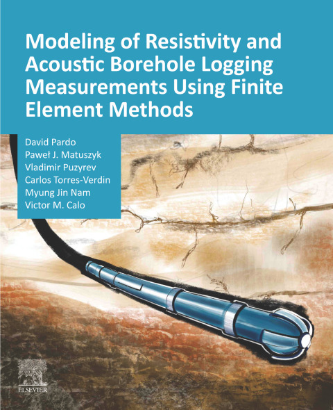Cover image for book Modeling of Resistivity and Acoustic Borehole Logging Measurements Using Finite Element Methods