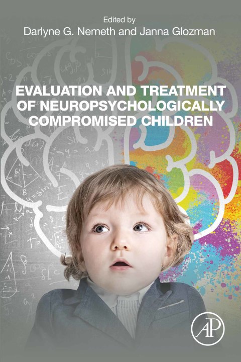 Cover image for book Evaluation and Treatment of Neuropsychologically Compromised Children