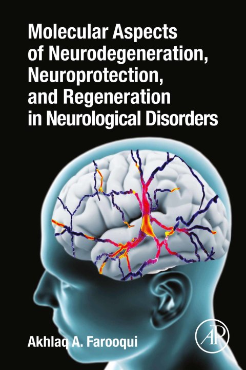 Molecular Aspects of Neurodegeneration, Neuroprotection, and Regeneration in Neurological Disorders 