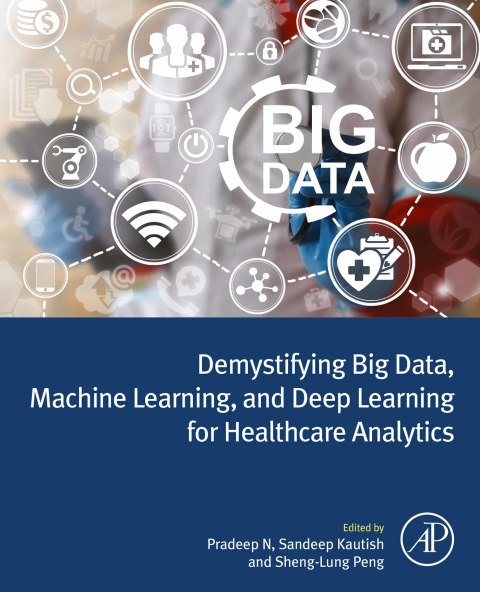 Cover image for book Demystifying Big Data, Machine Learning, and Deep Learning for Healthcare Analytics