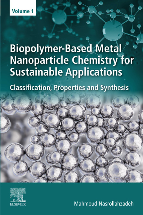 Cover image for book Biopolymer-Based Metal Nanoparticle Chemistry for Sustainable Applications
