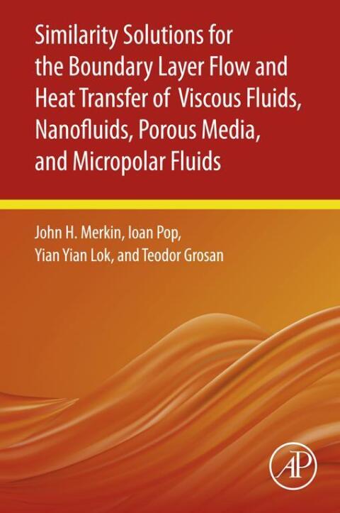 Cover image for book Similarity Solutions for the Boundary Layer Flow and Heat Transfer of Viscous Fluids, Nanofluids, Porous Media, and Micropolar Fluids