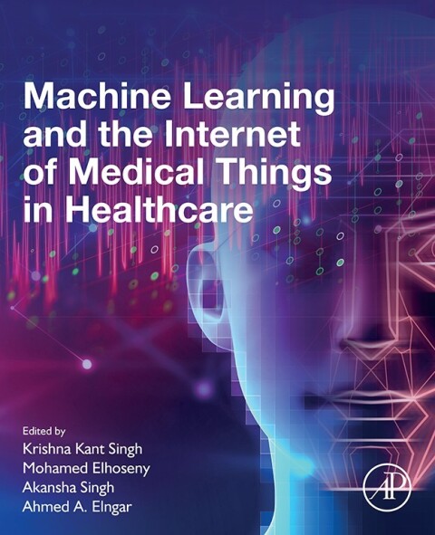 Cover image for book Machine Learning and the Internet of Medical Things in Healthcare