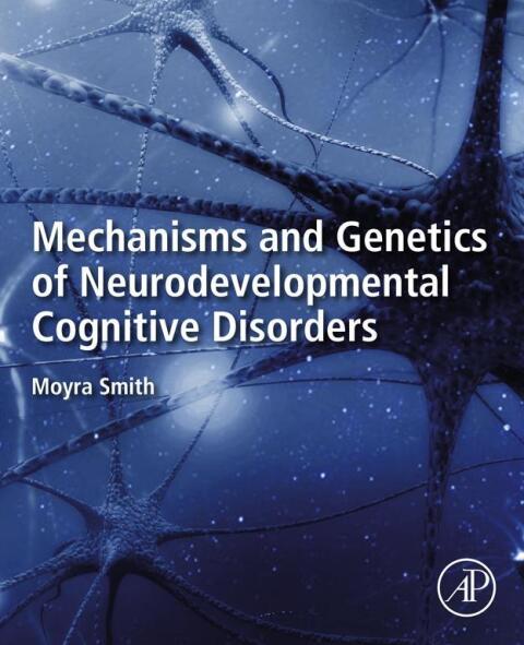 Cover image for book Mechanisms and Genetics of Neurodevelopmental Cognitive Disorders