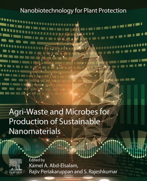 Cover image for book Agri-Waste and Microbes for Production of Sustainable Nanomaterials