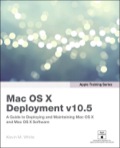 Apple Training Series: Mac OS X Deployment v10.5 - Kevin M. White
