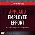 Applaud Employee Effort, But Reward Real Contribution - David Russo