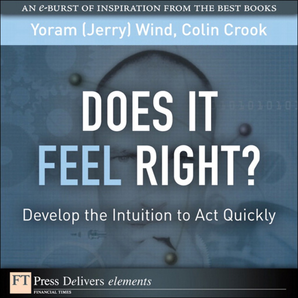 Does It Feel Right? Develop the Intuition to Act Quickly (eBook) - Yoram (Jerry) R. Wind