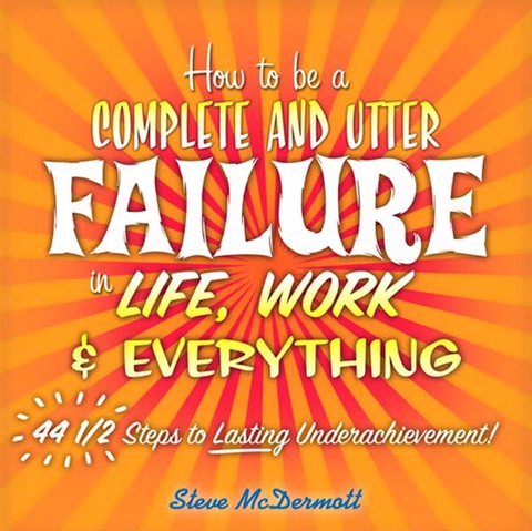 Cover image for book How to Be a Complete and Utter Failure in Life, Work & Everything