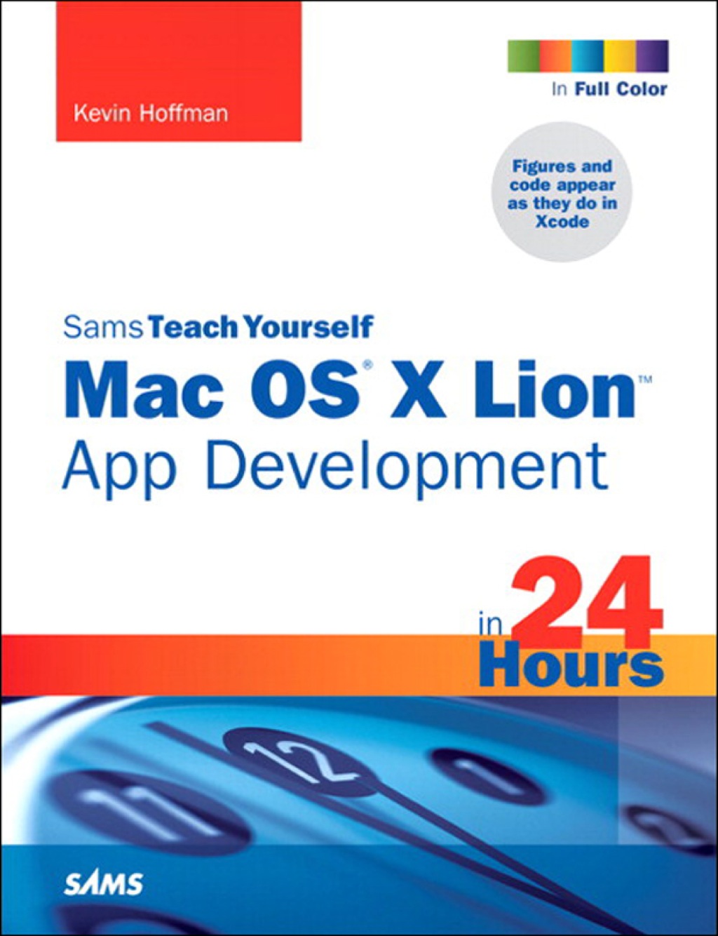 Sams Teach Yourself Mac OS X Lion App Development in 24 Hours - 1st Edition (eBook)