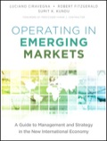 Operating in Emerging Markets: A Guide to Management and Strategy in the New International Economy