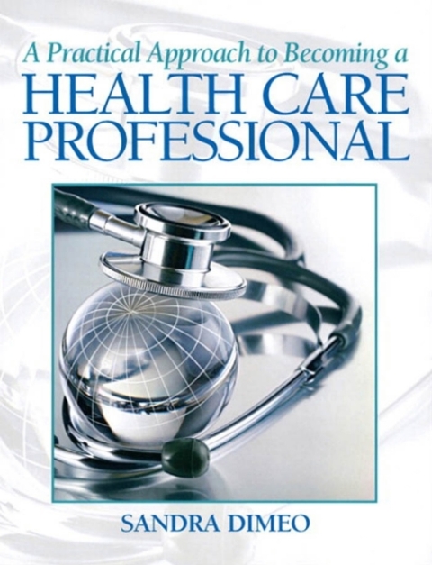 Cover image for book A Practical Approach Becoming a Health Care Professional