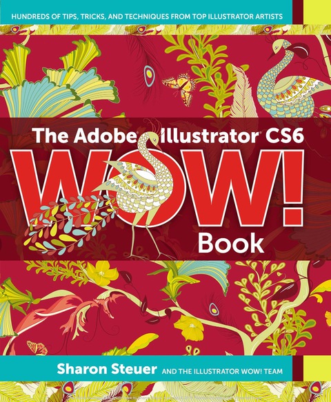 Cover image for book The Adobe Illustrator CS6 WOW! Book