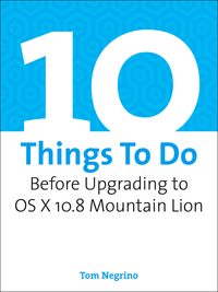 Cover image: 10 Things To Do Before Upgrading to OS X 10.8 Mountain Lion 1st edition 9780133157208