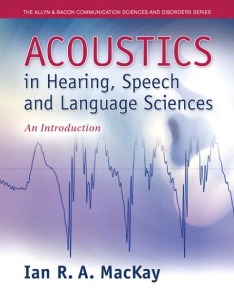 Cover image for book Acoustics in Hearing, Speech and Language Sciences