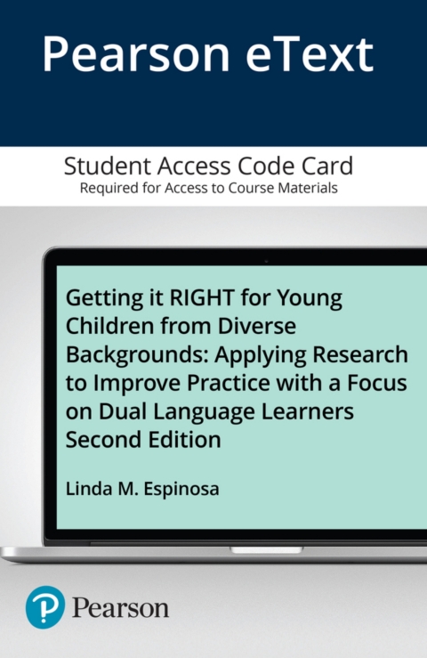 Cover image for book Getting it RIGHT for Young Children from Diverse Backgrounds: Applying Research to Improve Practice with a Focus on Dual Language Learners -- Enhanced Pearson eText