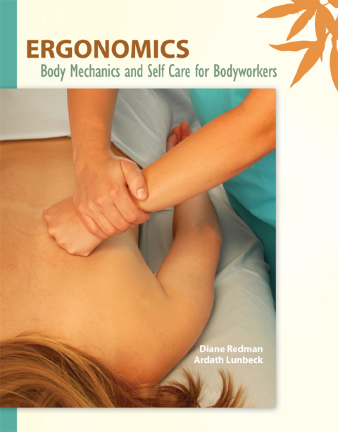 Cover image for book Ergonomics: Body Mechanics and Self Care for Bodyworkers
