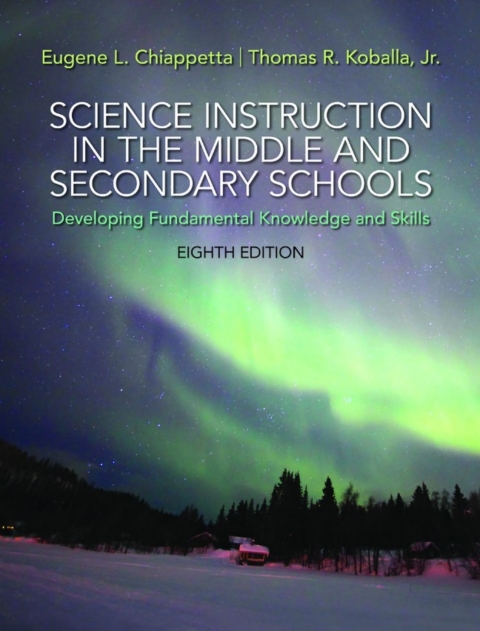 Online Resource Science Instruction in the Middle and Secondary Schools: Developing Fundamental Knowledge and Skills (Pearson+); $81.23