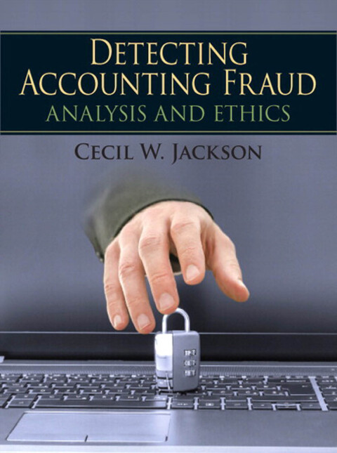 Cover image for book Detecting Accounting Fraud: Analysis and Ethics