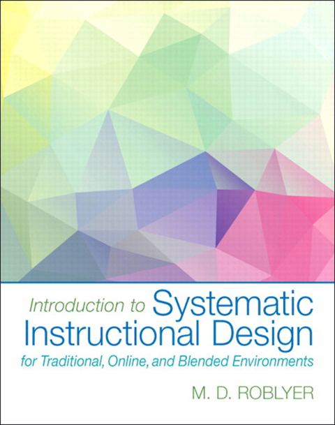 Cover image for book Introduction to Systematic Instructional Design for Traditional, Online, and Blended Environments